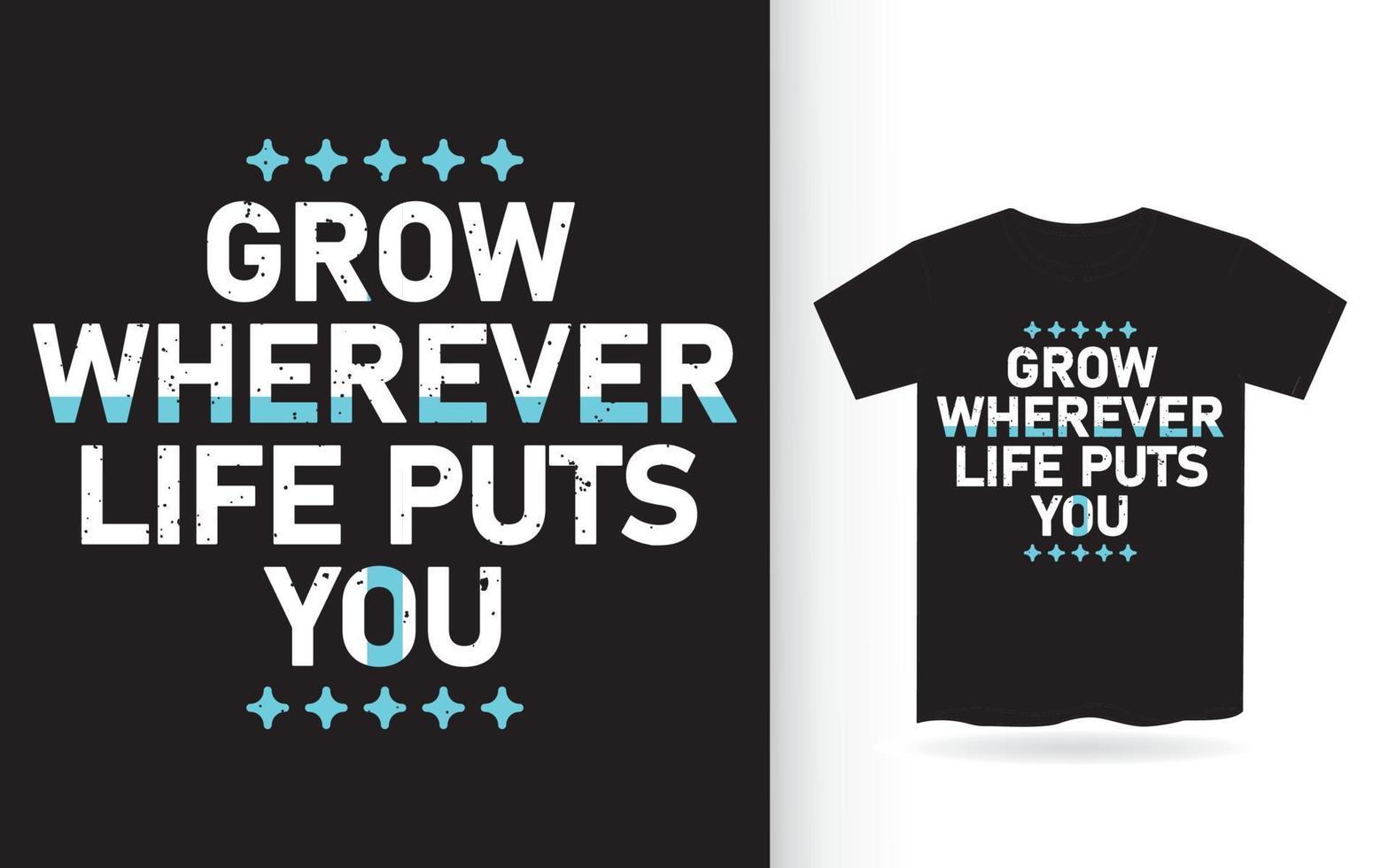 cresça onde quer que a vida te coloque tipografia motivacional camiseta vetor