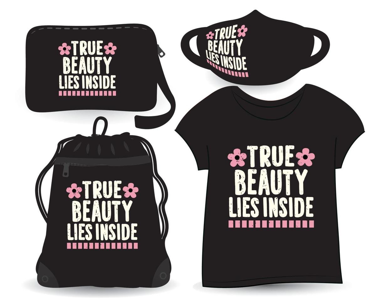 a verdadeira beleza está dentro do design de letras para camiseta e merchandising vetor