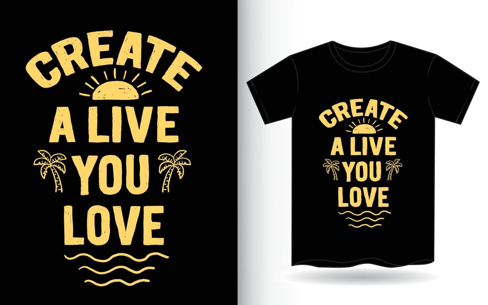 crie um live que você ama tipografia desenhada à mão para camiseta vetor