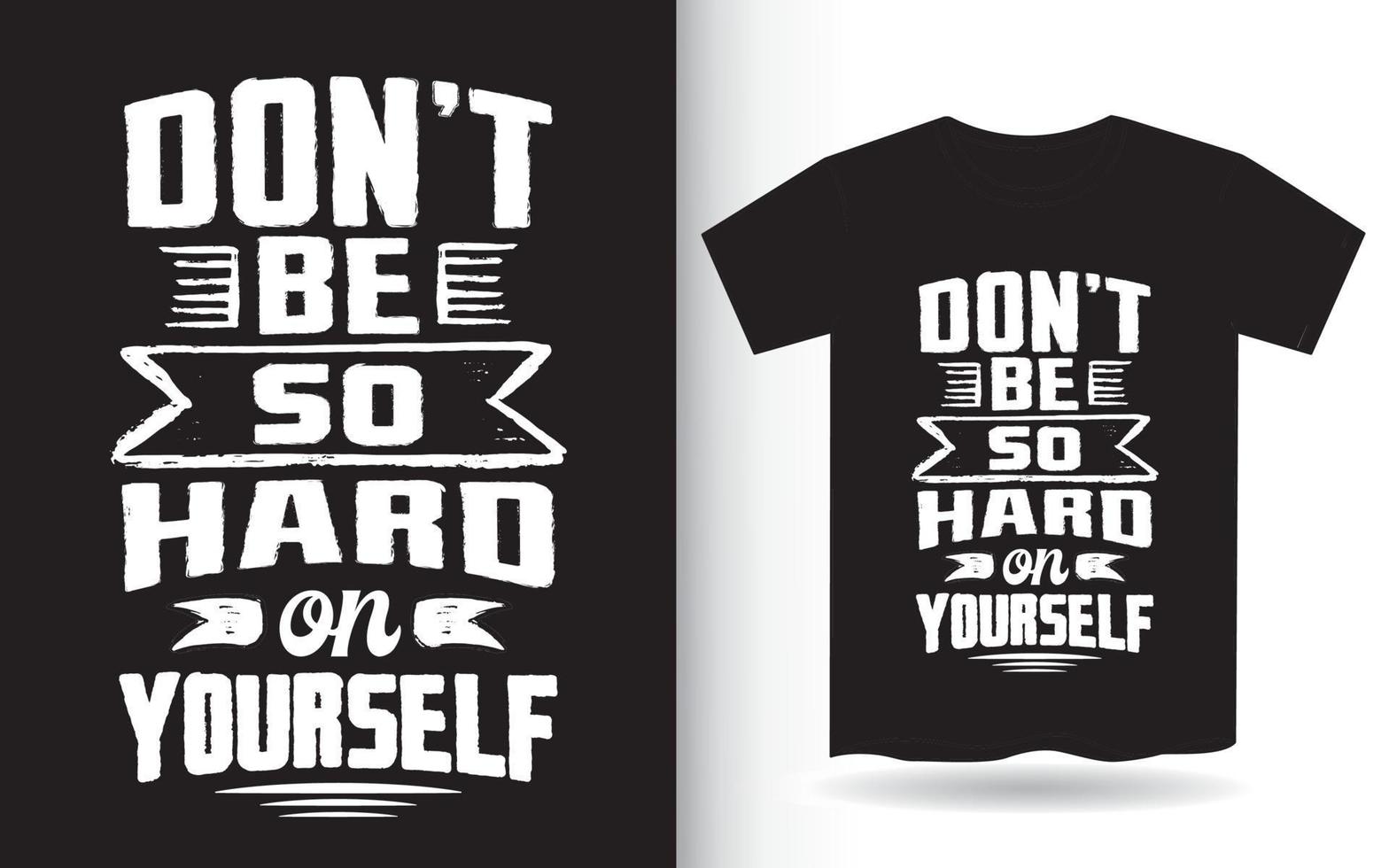 não seja tão duro consigo mesmo camiseta tipografia motivacional vetor