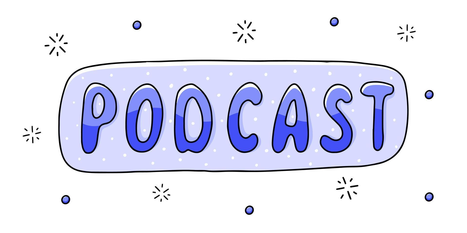 podcast - letras escritas à mão. ilustração vetorial mão desenhada com pequenos elementos. estilo doodle. vetor