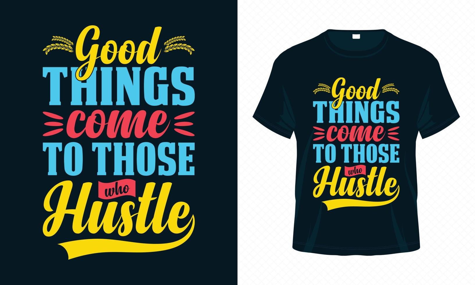 as coisas boas vêm para aqueles que apressam o vetor de design de t-shirt de tipografia motivacional. citações inspiradoras para roupas, cartão de felicitações, pôster, sacola e design de caneca.