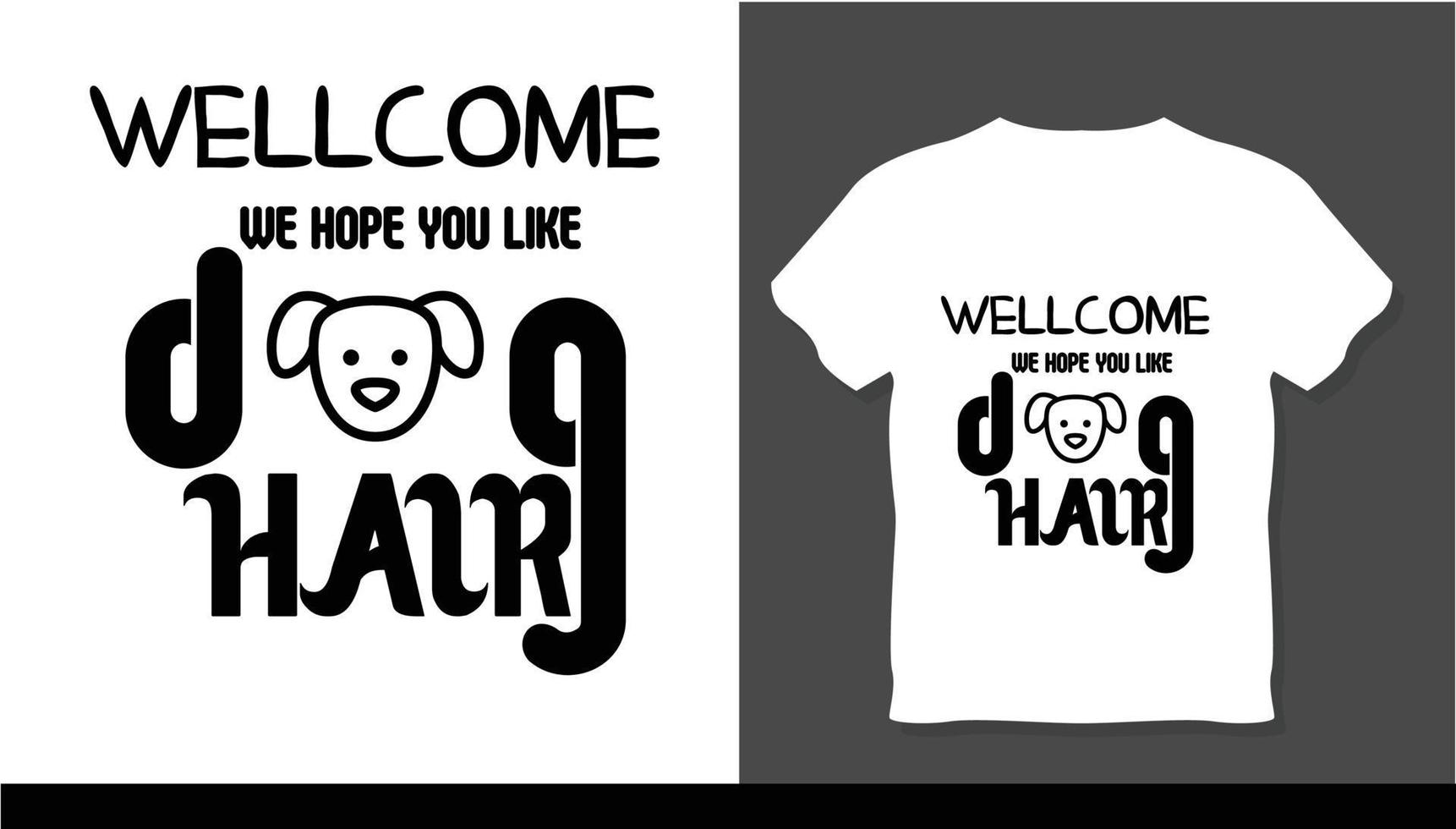 bem vindo, esperamos que você goste de design de camiseta de cabelo de cachorro vetor