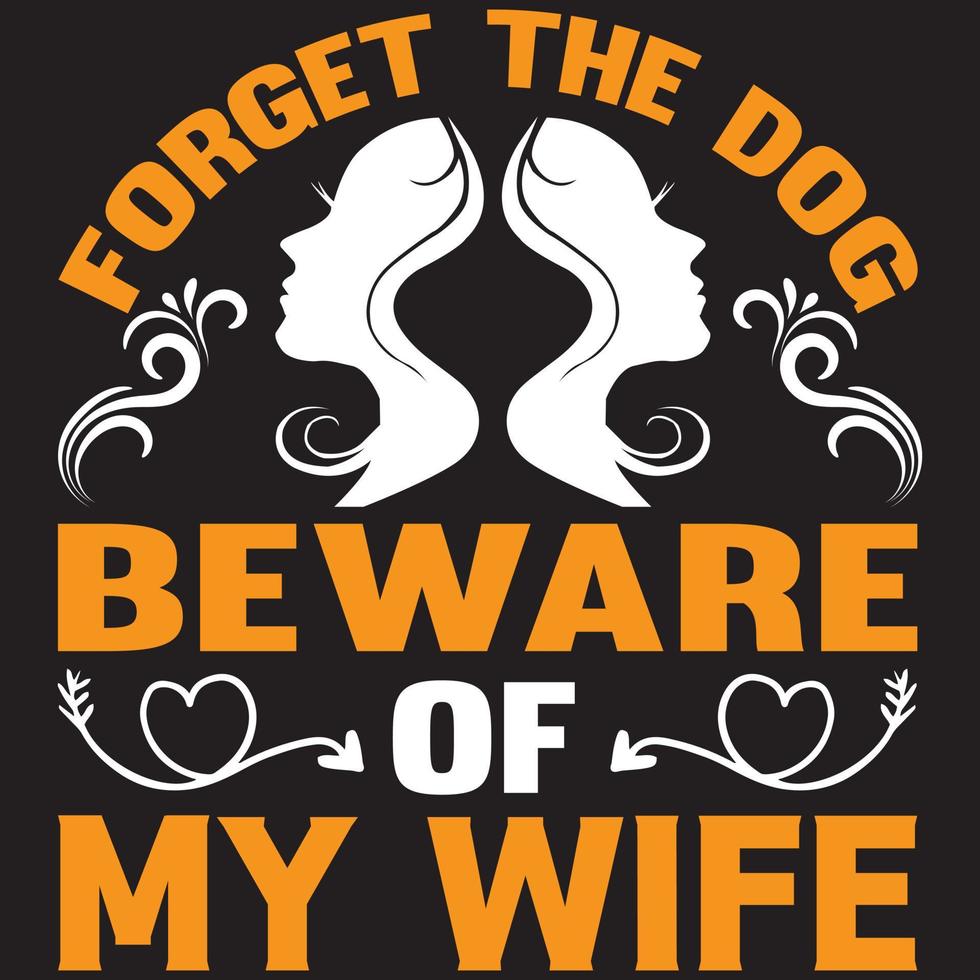 esqueça o cachorro cuidado com minha esposa vetor