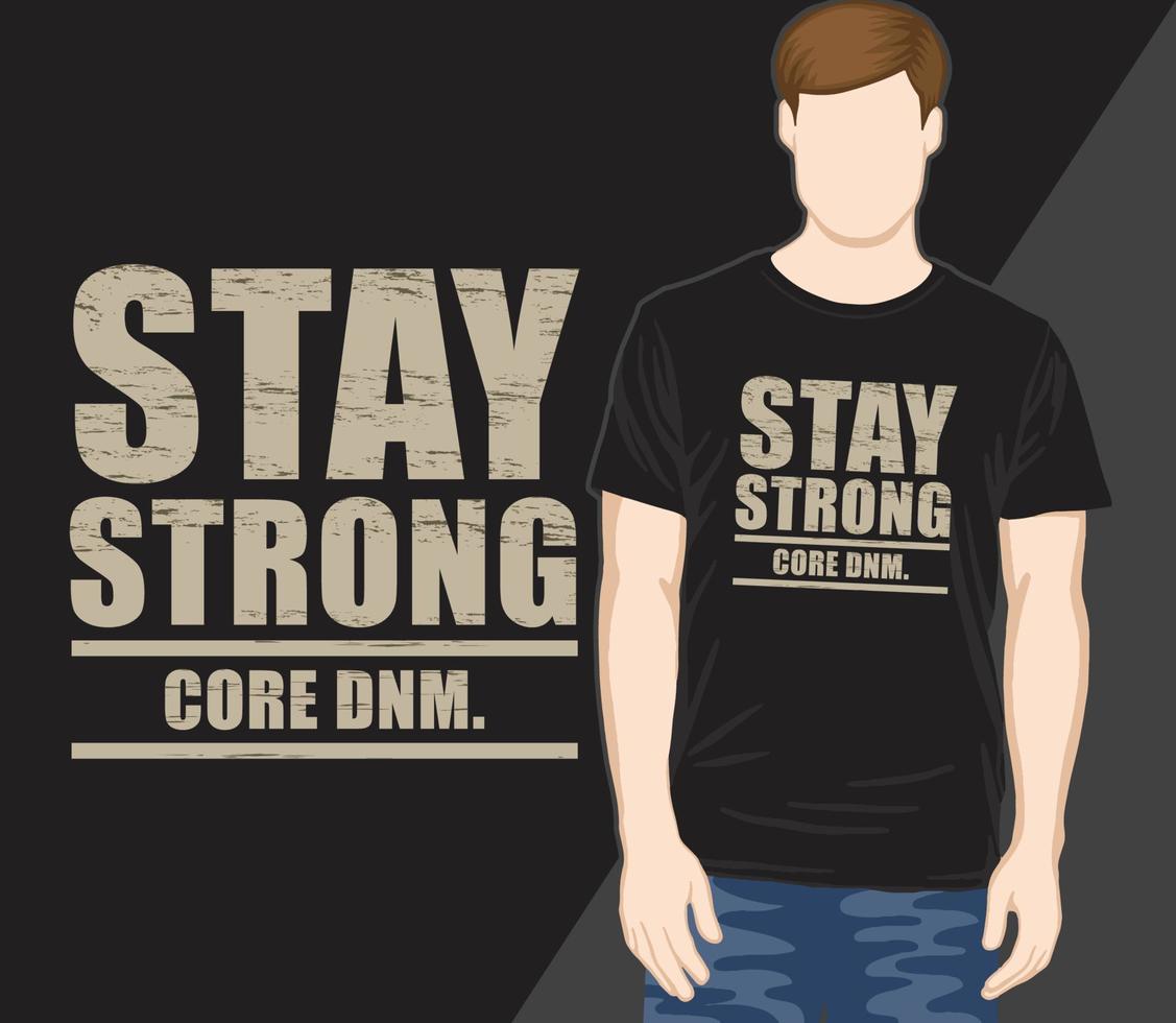 fique forte design de camiseta de slogan de tipografia motivacional vetor