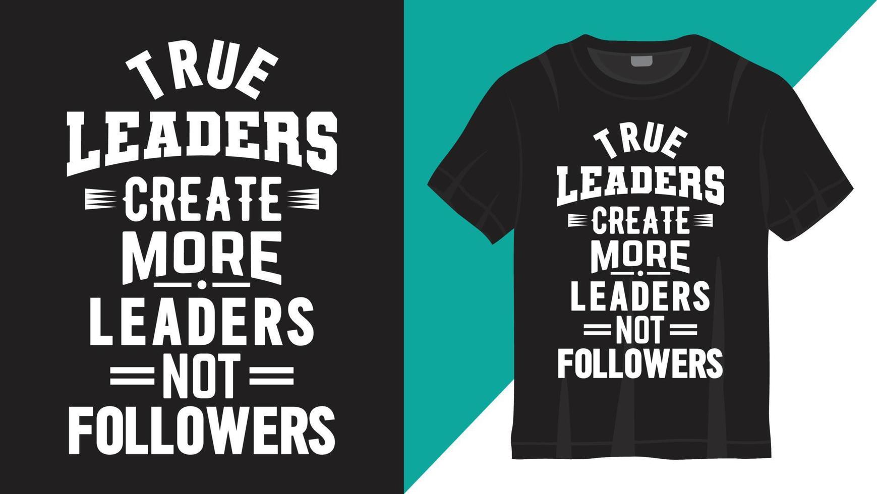 citação motivacional sobre design de letras de verdadeiros líderes para camiseta vetor