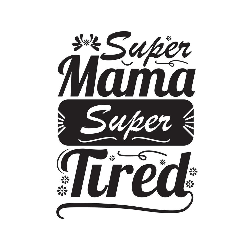 super mamãe design de citação super cansado vetor