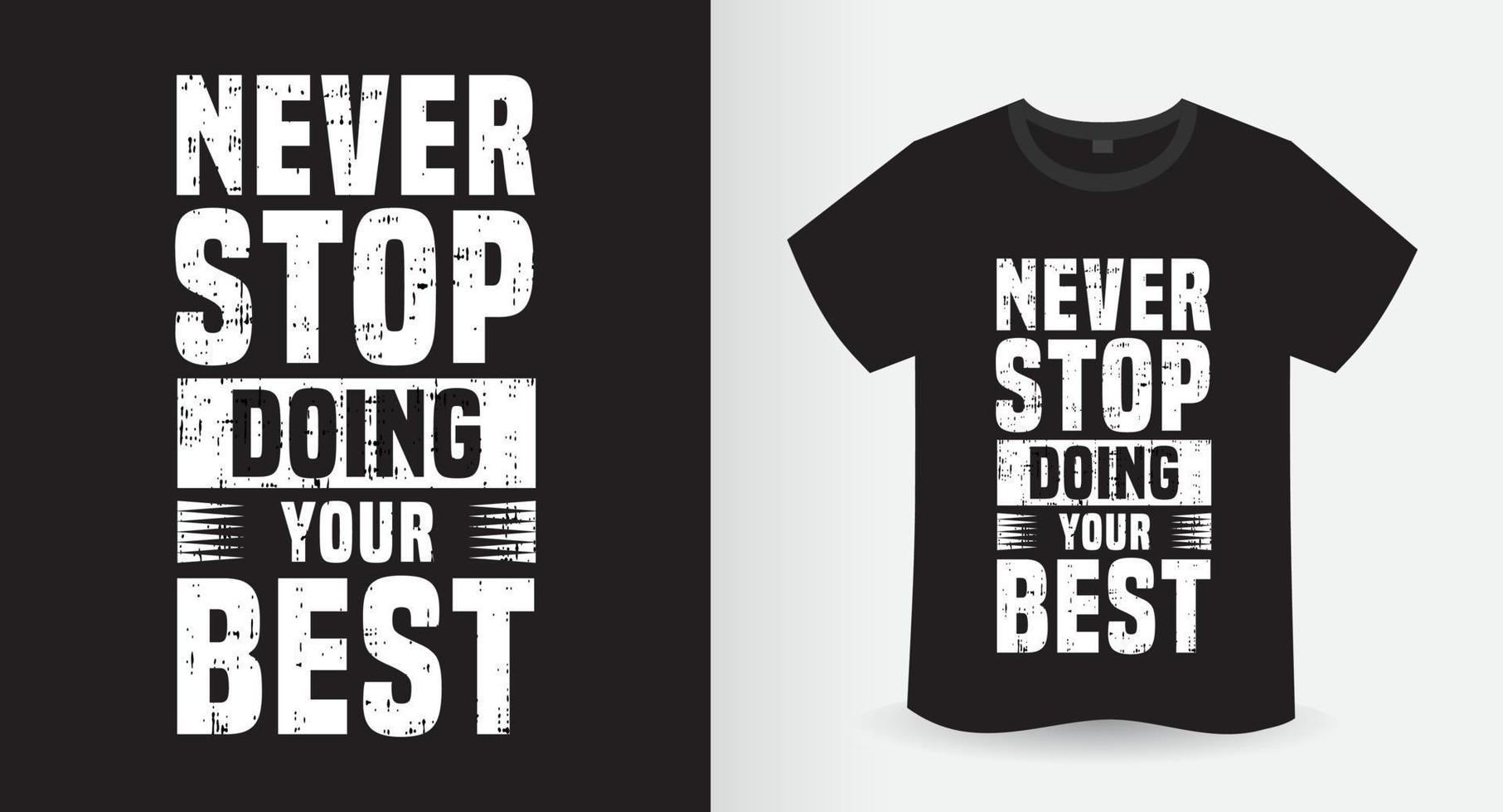 nunca pare de fazer seu melhor design de camiseta de tipografia motivacional vetor