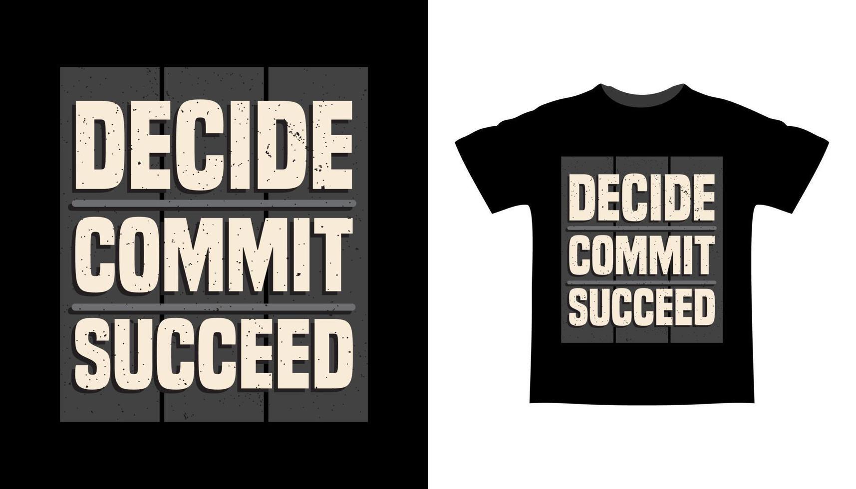 decidir cometer sucesso no design de t-shirt de tipografia vetor