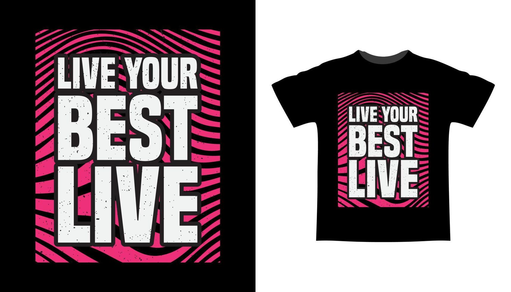 viva seu melhor design de camiseta de tipografia ao vivo vetor