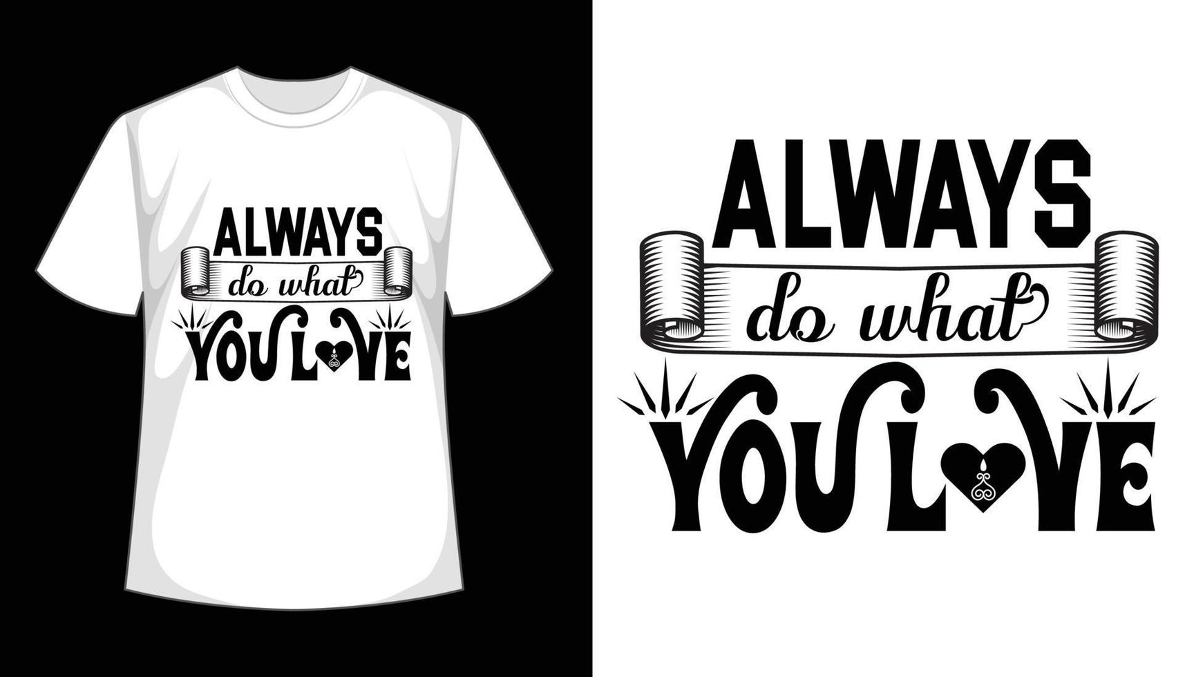 sempre faça o que você ama design de t-shirt de tipografia vetor