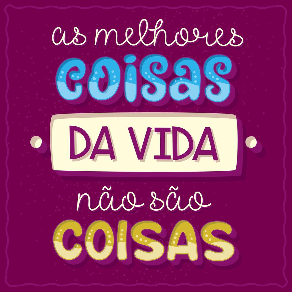 cartaz de frase engraçada em português brasileiro. tradução - as melhores coisas da vida não são coisas vetor