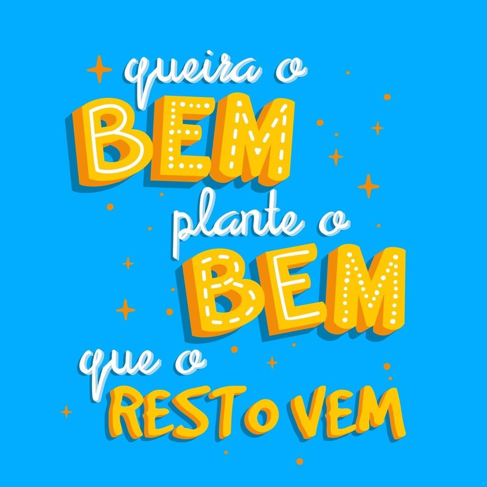 frase inspiradora em português. tradução - queira o bem, plante o bem e o resto vem vetor