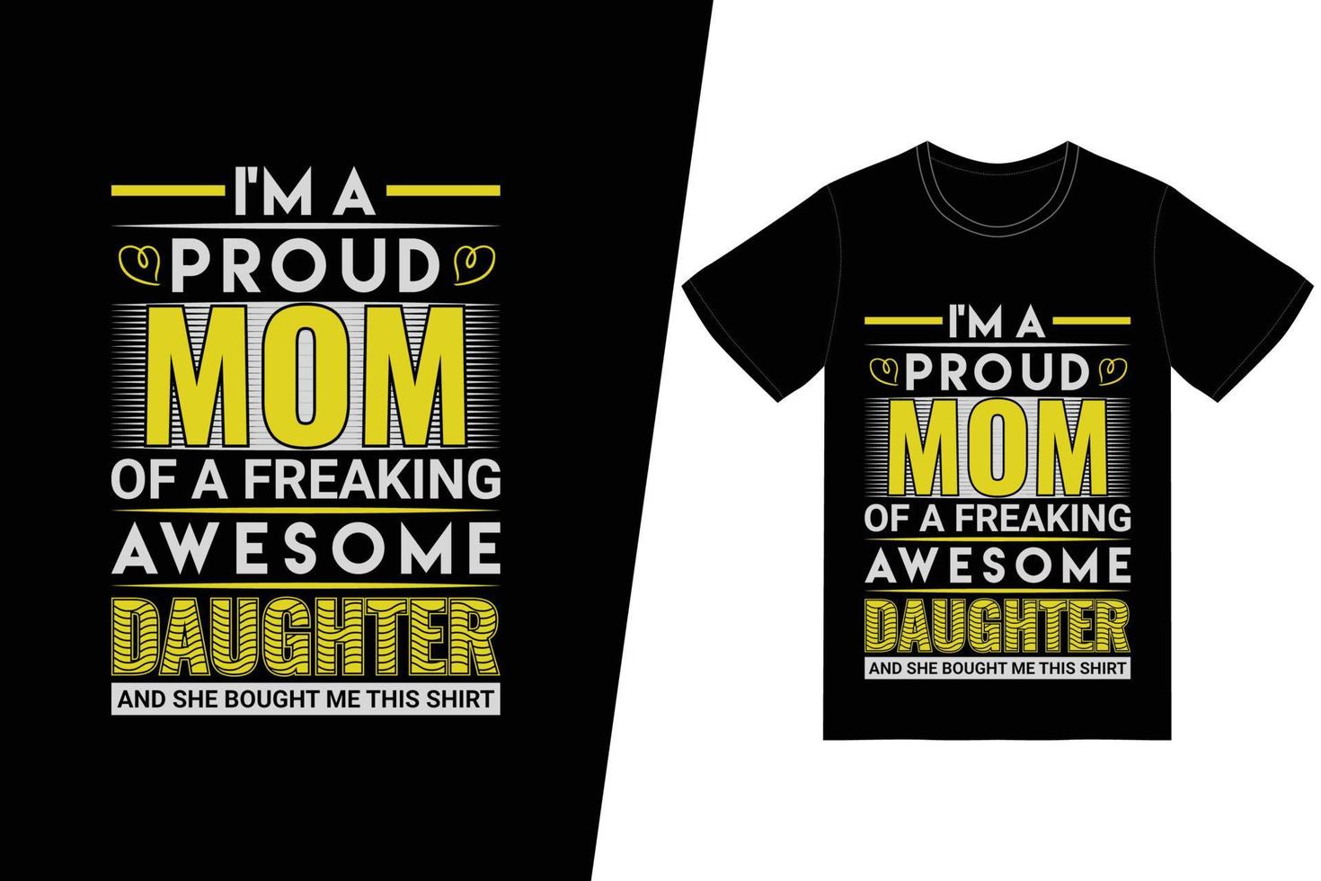 eu sou uma mãe orgulhosa de uma filha incrível, e ela me comprou este design de camiseta. feliz dia das mães vetor de design de t-shirt. para impressão de camisetas e outros usos.
