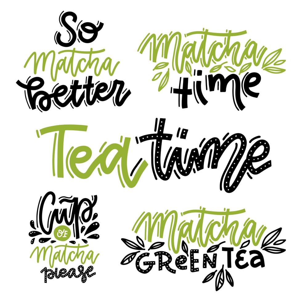 conjunto de rótulos de chá matcha. citação positiva de inscrição de letras escritas à mão, ilustração em vetor na moda de caligrafia. design de slogan de sinal de texto para cartaz de citação, cartão de saudação, impressão, crachá legal, embalagem.