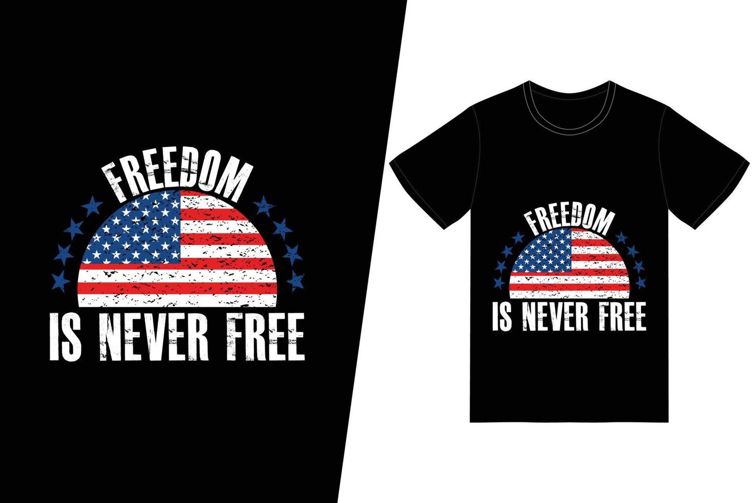 liberdade nunca é design de camiseta grátis. vetor de design de t-shirt do dia do memorial. para impressão de camisetas e outros usos.