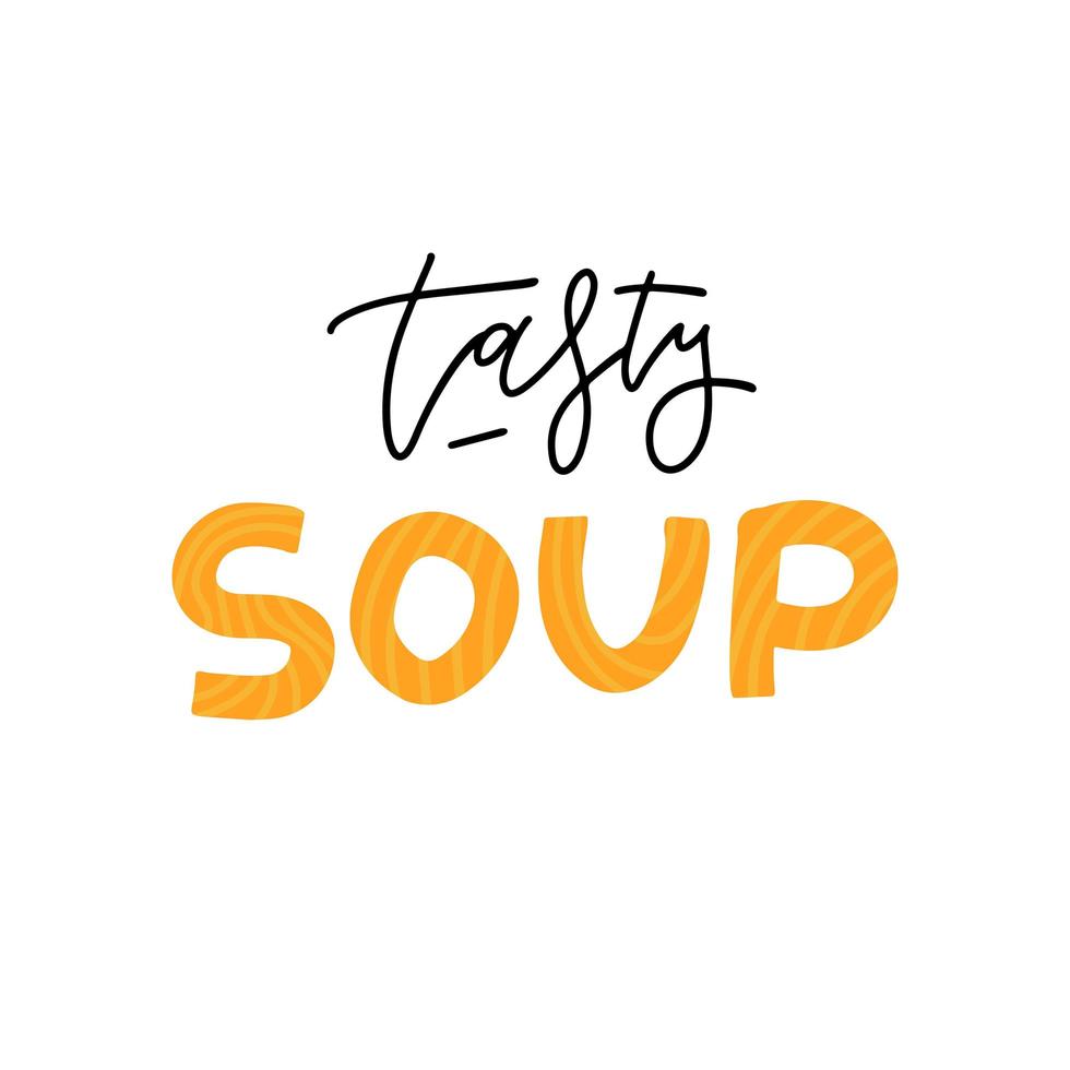 logotipo de sopa saborosa. inscrição caligráfica de letras na moda. versões em preto e branco e coloridas. tabuleta horizontal para qualquer restaurante, taverna, pequeno restaurante. vetor