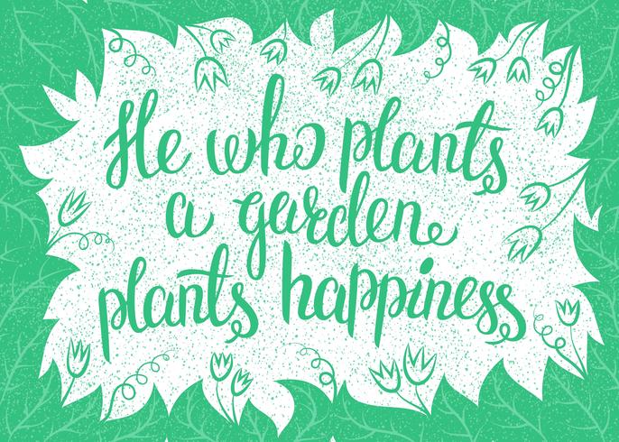 Lettering Aquele que planta um jardim planta felicidade. Ilustração vetorial vetor