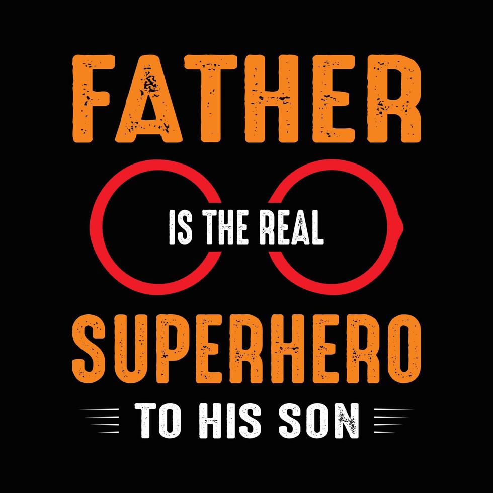 pai é o verdadeiro super-herói para seu filho. design de camiseta do dia dos pais. presente de vetor de camisa de pai para pais
