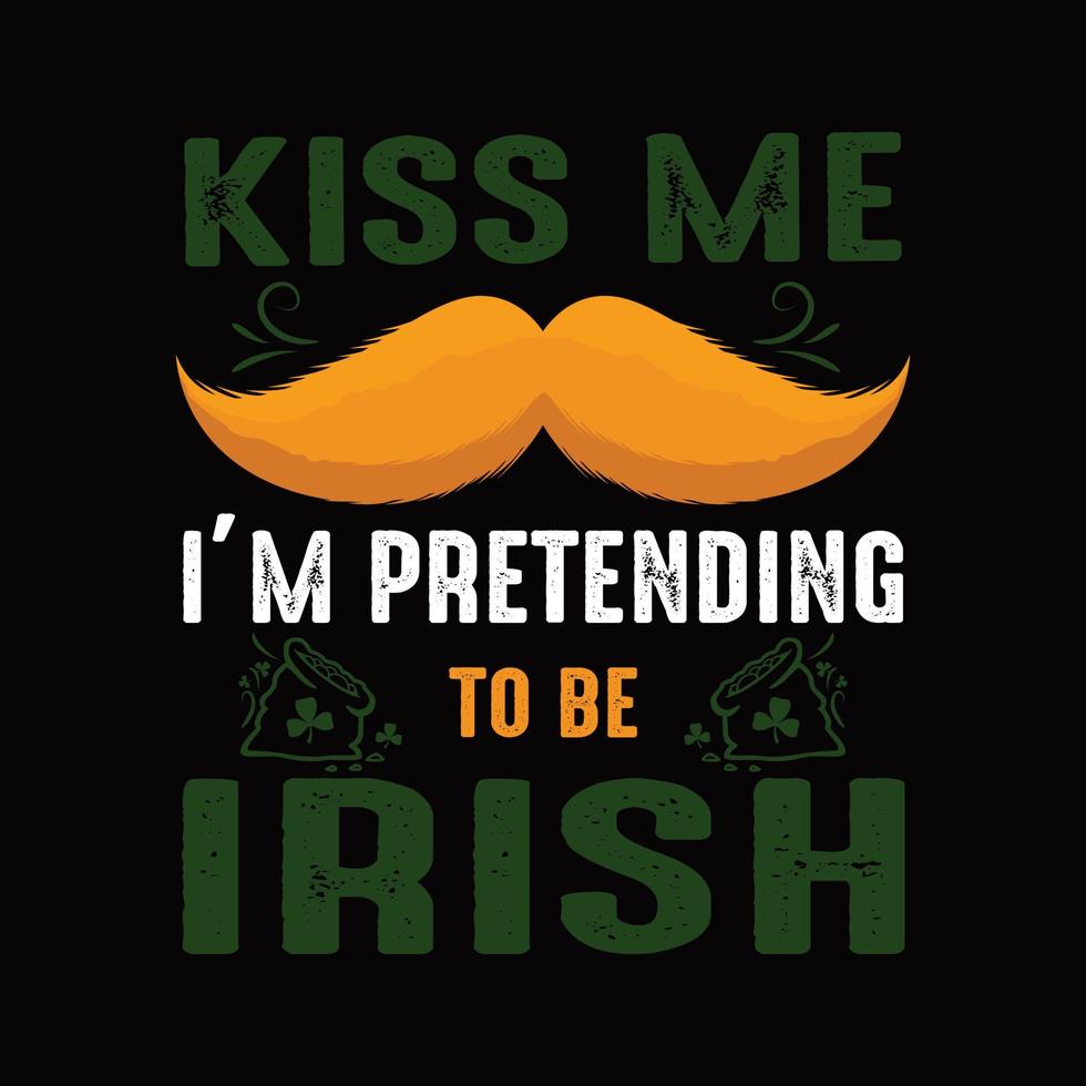 beije-me estou fingindo ser irlandês. design de tema engraçado do dia de patricks. patricks day presentes para mulheres, homens, crianças, meninos, meninas. vetor