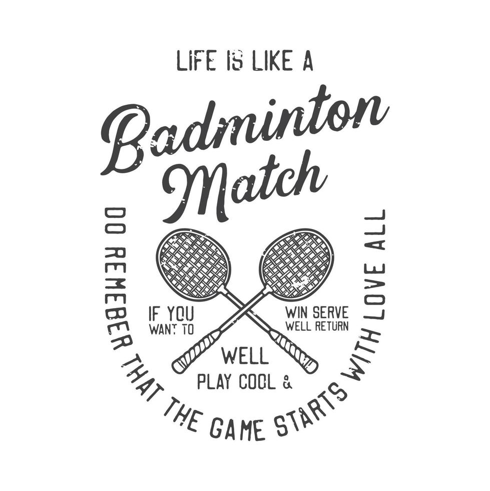 ilustração vintage americana a vida é como uma partida de badminton se você quer ganhar servir bem retornar bem jogar legal lembre-se que o jogo começa com amor tudo para design de camiseta vetor