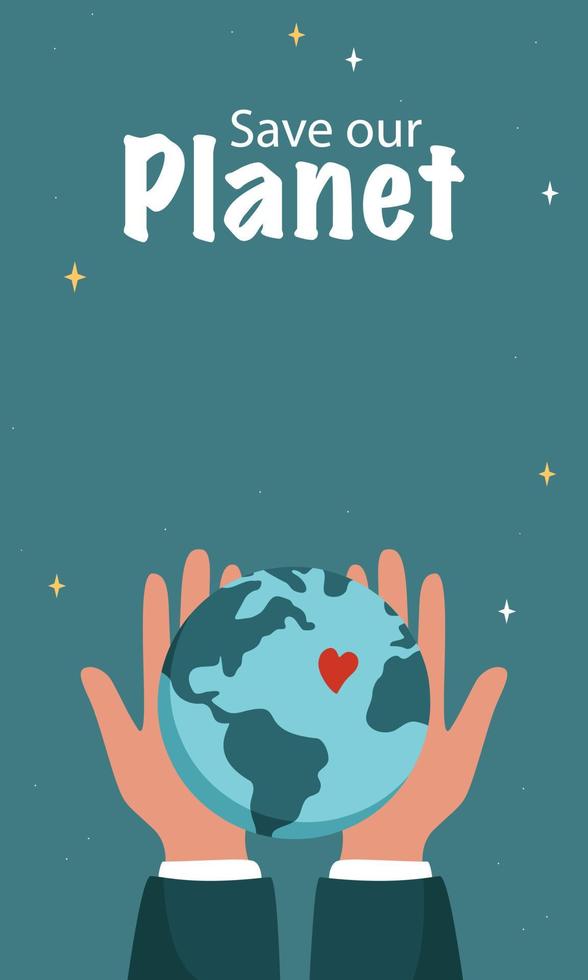 cartaz com inscrição salve nosso planeta, as mãos seguram o globo. proteção e cuidado ambiental, símbolo da natureza, paz. ilustração vetorial plana vetor