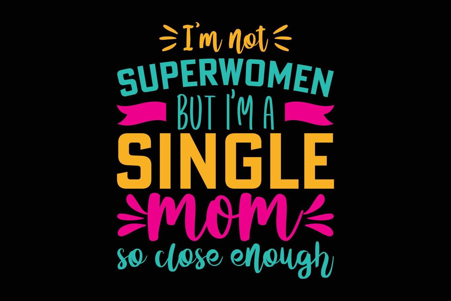 eu não sou supermulheres, mas sou uma mãe solteira tipografia design de camiseta vetor