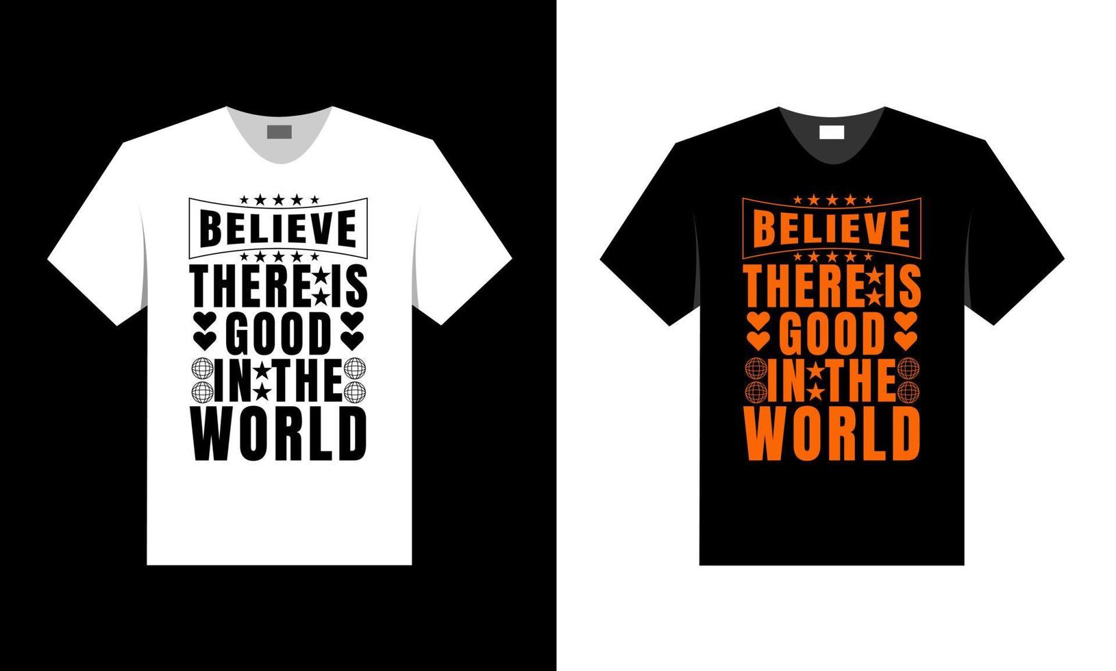 acreditar que é bom no mundo. melhor design de camiseta. vetor