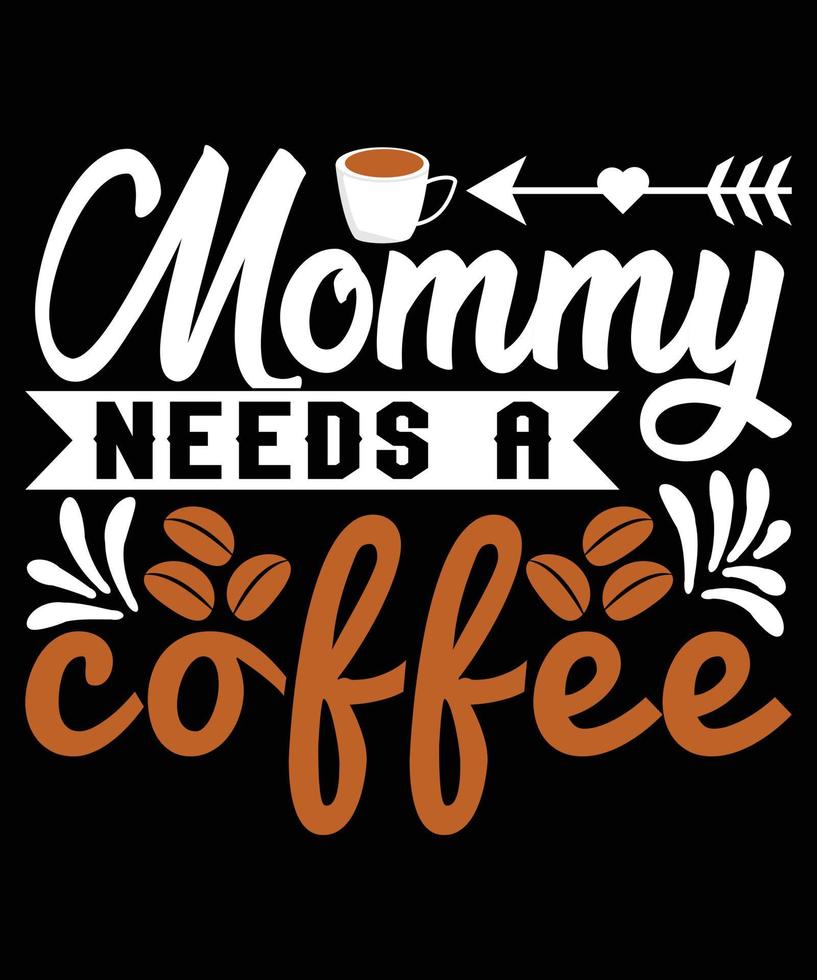 mamãe precisa de um design de camiseta de café vetor