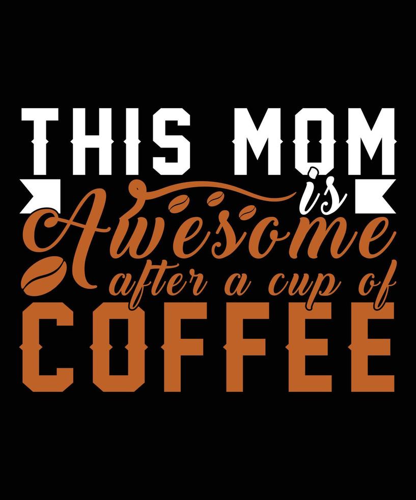 esta mãe é incrível depois de uma xícara de café design de camiseta vetor