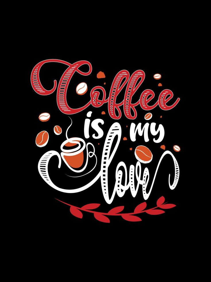 coffee is my love design de t-shirt de tipografia de café vetor