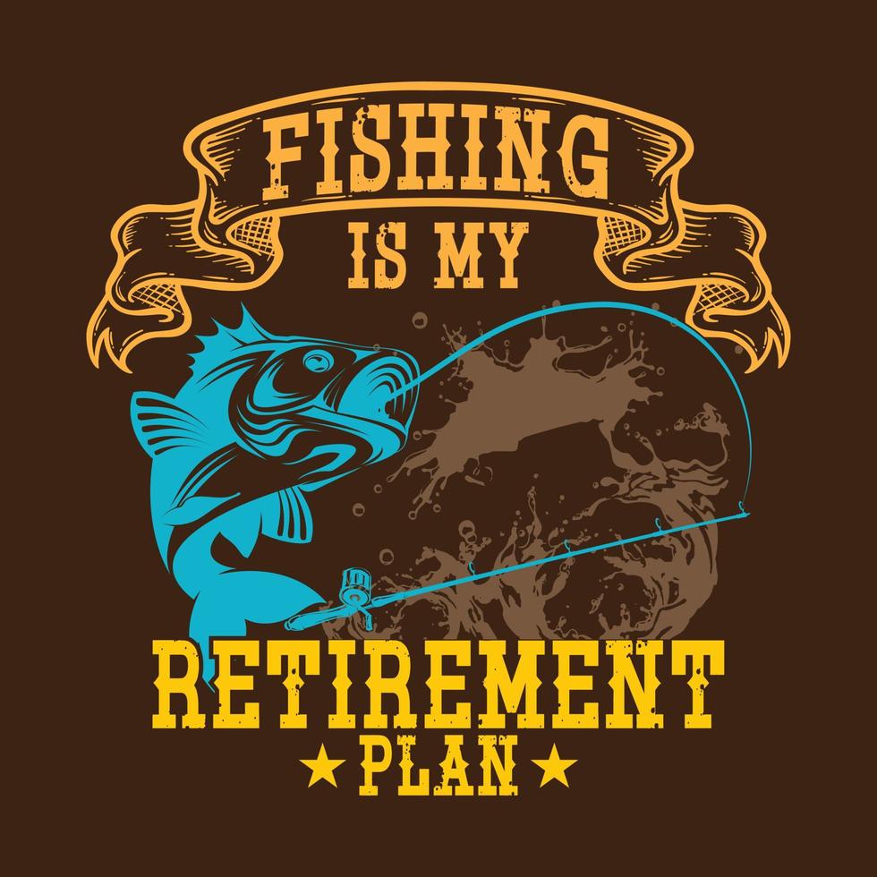 camiseta de vetor de pesca é meu plano de aposentadoria