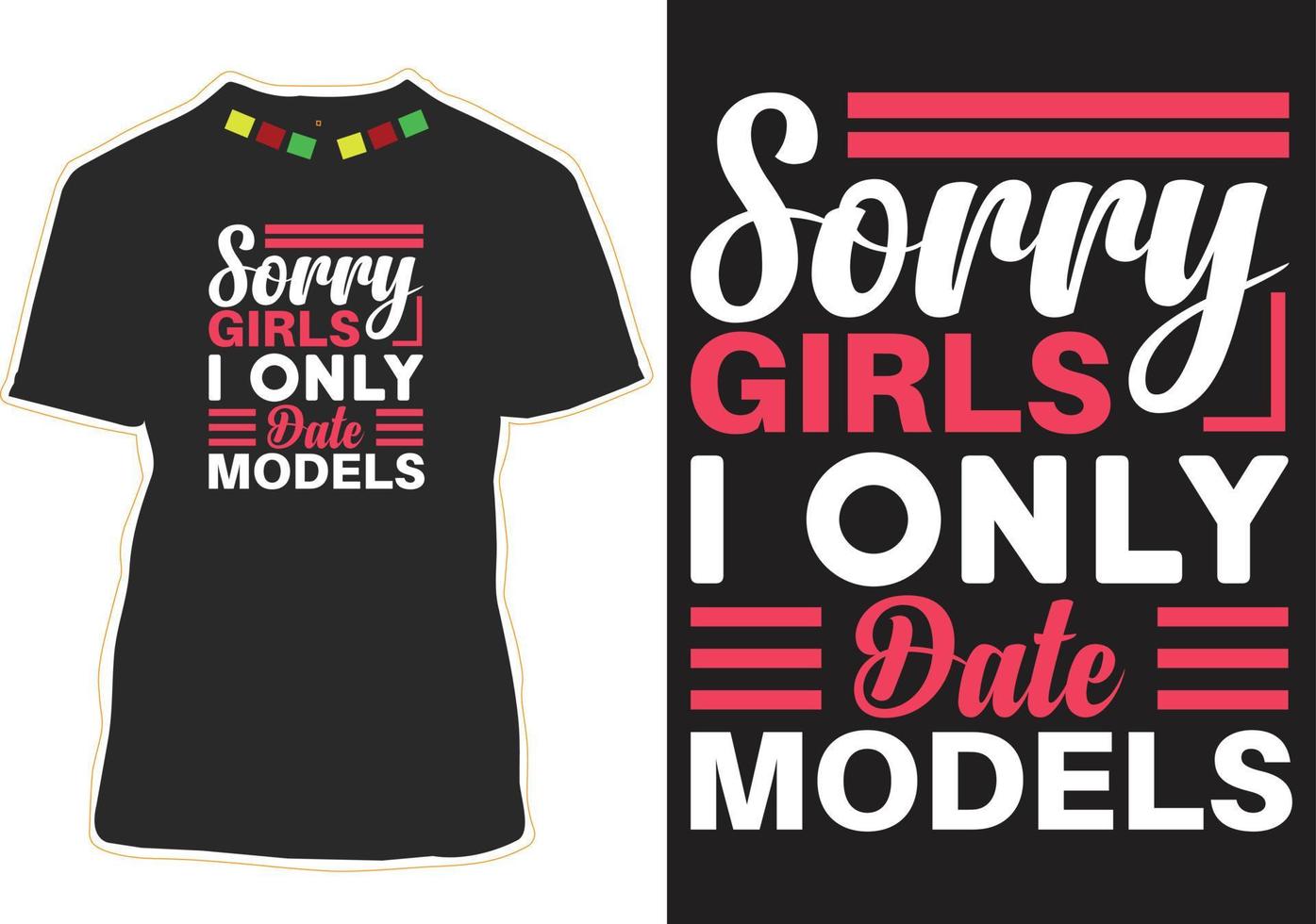 desculpe meninas eu só namoro modelos tipografia design de camiseta vetor