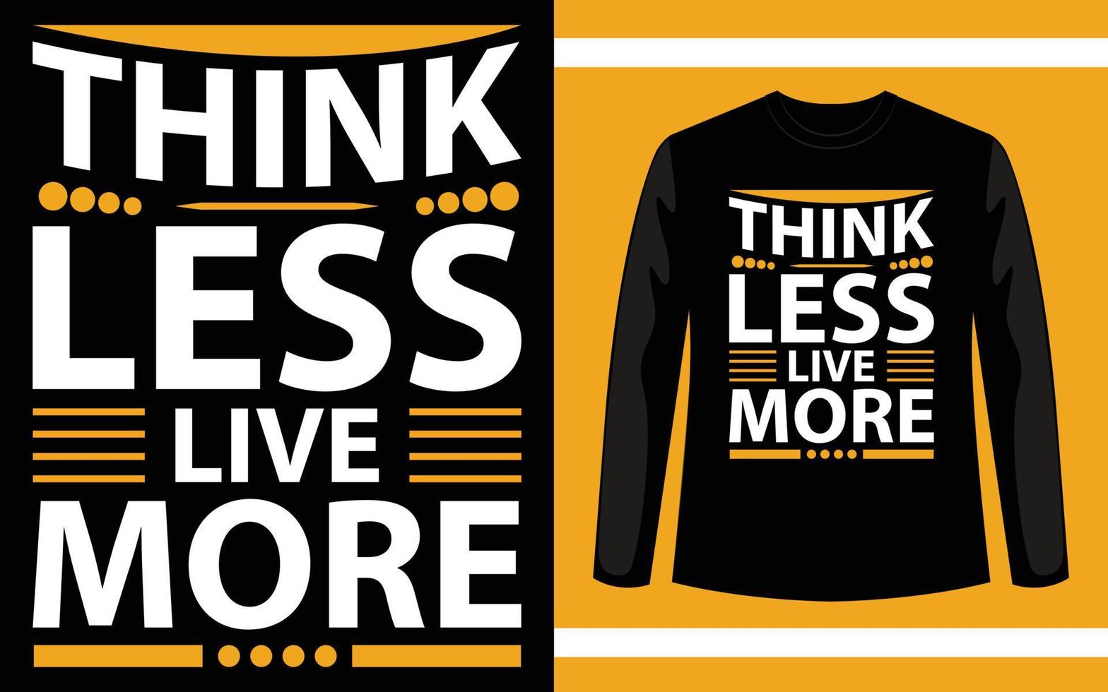 pense menos viva mais design de citação de motivação de tipografia para camiseta ou mercadoria vetor
