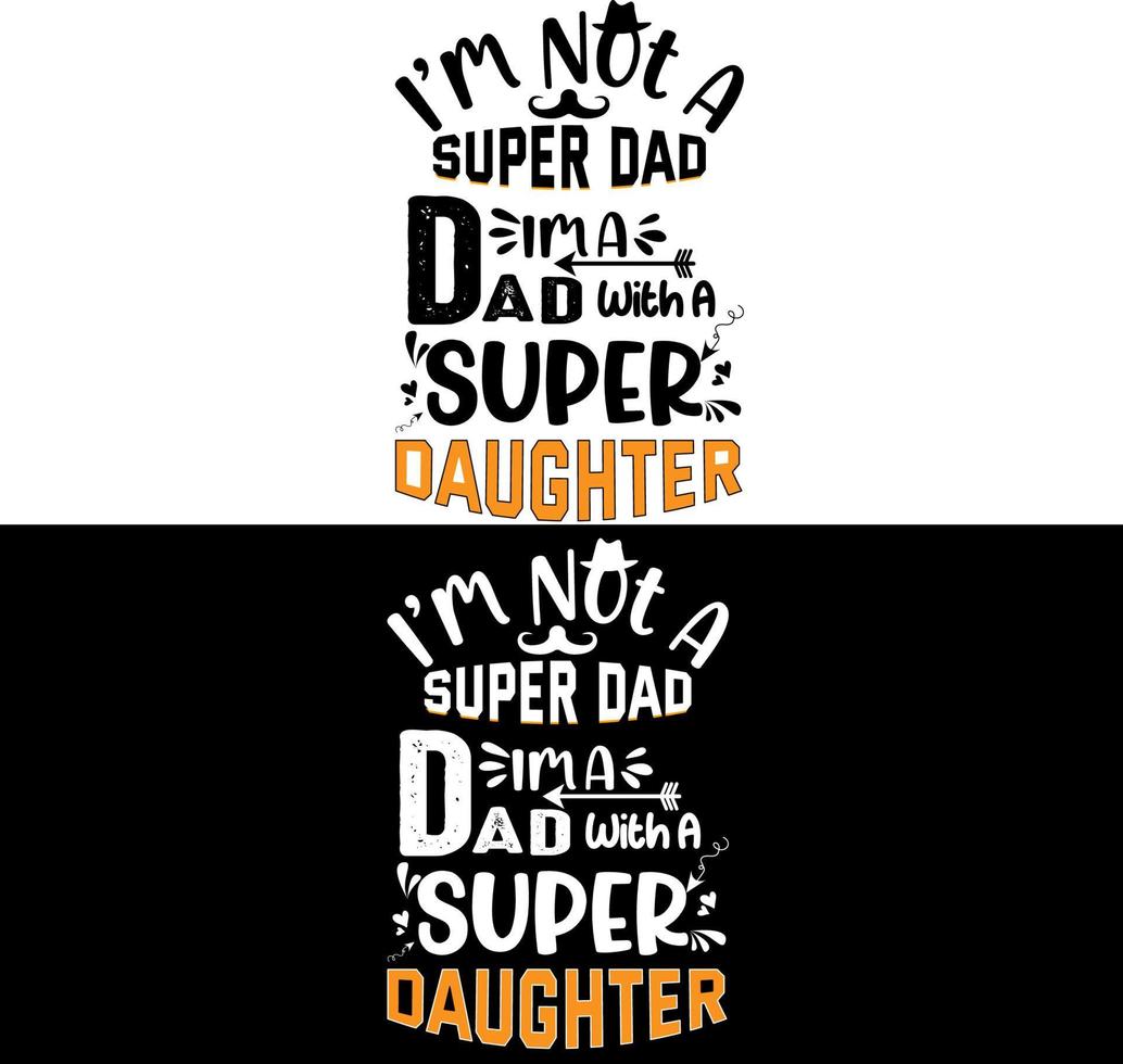 dia dos pais não sou um super pai sou um pai com uma super filha vetor