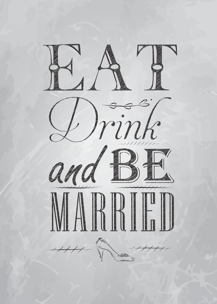 letras de casamento cartaz comer bebida e bu casou-se com desenho estilizado com carvão no quadro-negro. vetor
