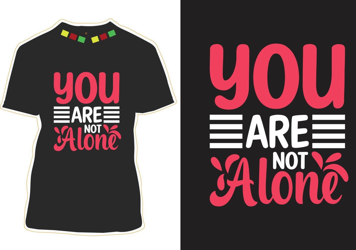 você não está sozinho design de camiseta com citações motivacionais vetor