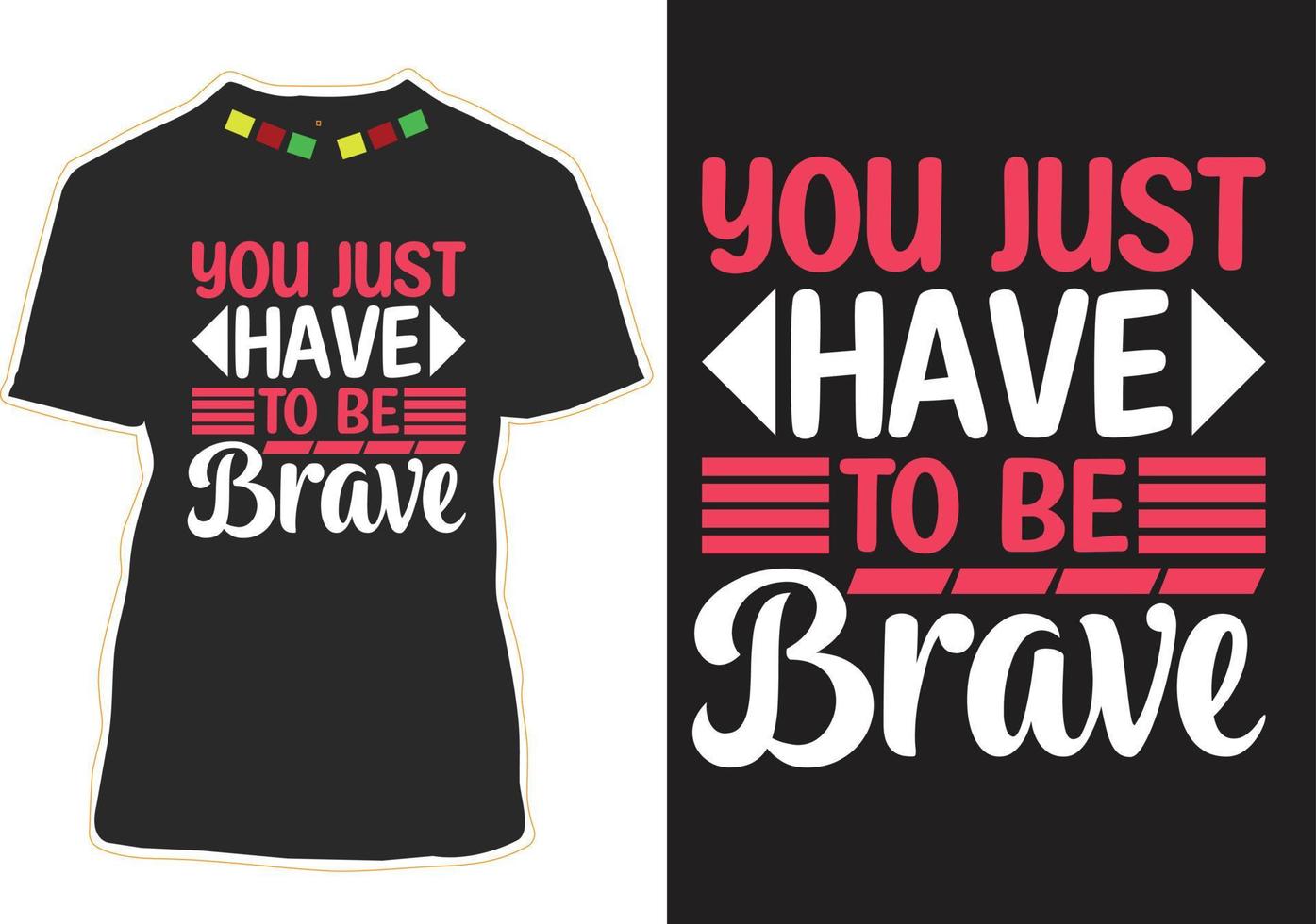 você só tem que ser corajoso design de camiseta com citações motivacionais vetor