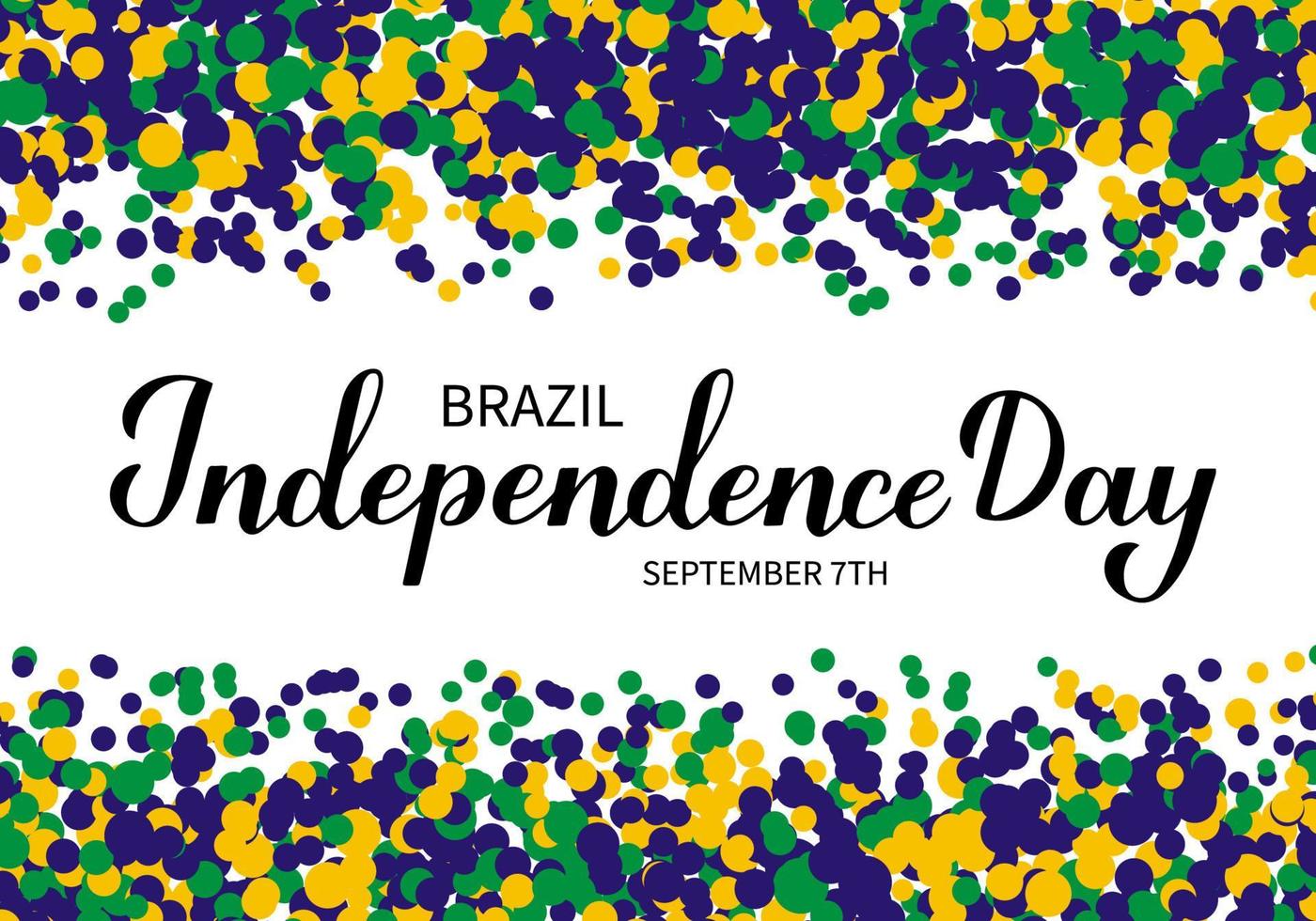 letras de mão de caligrafia do dia da independência do brasil com confete. feriado brasileiro comemorado em 7 de setembro modelo vetorial para pôster de tipografia, banner, cartão de felicitações, panfleto, etc vetor