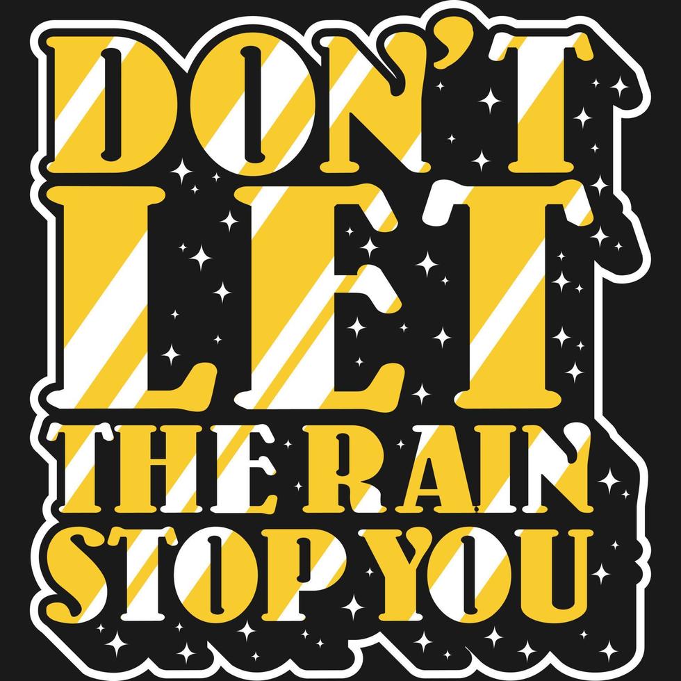 não deixe a chuva parar você design de citação de tipografia de motivação .. vetor