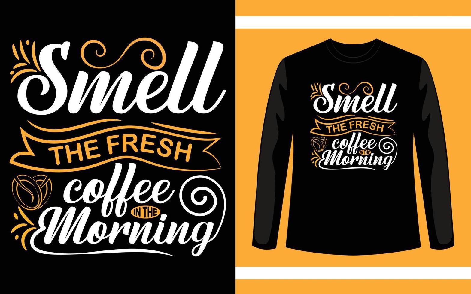 cheirar o café fresco no design de t-shirt de tipografia de manhã vetor
