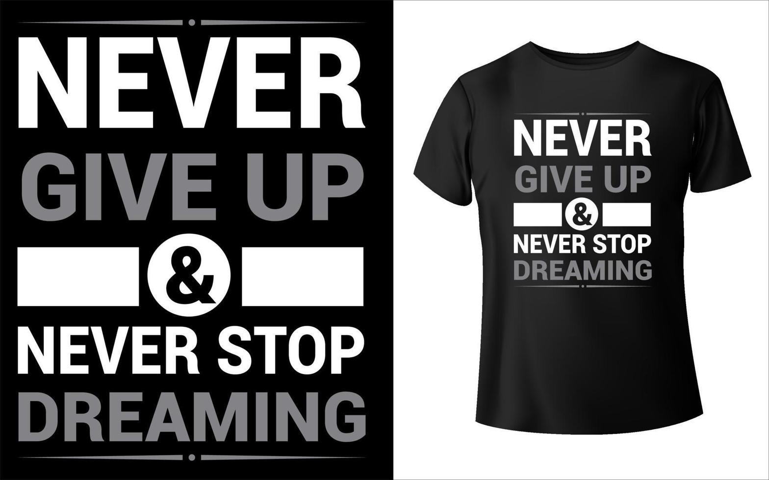 nunca desista e nunca pare de sonhar com design de camiseta vetor