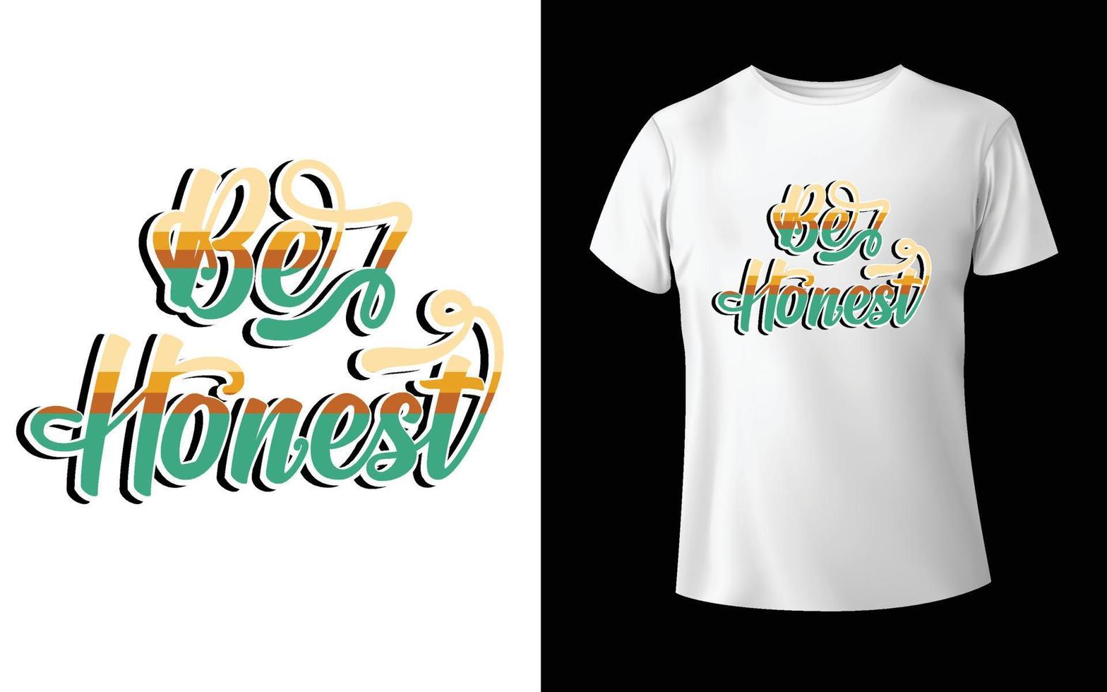 seja honesto design de camiseta de caligrafia vetor