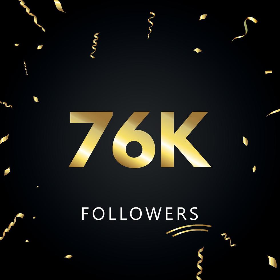 76 mil ou 76 mil seguidores com confetes de ouro isolados em fundo preto. modelo de cartão de saudação para amigos de redes sociais e seguidores. obrigado, seguidores, conquista. vetor