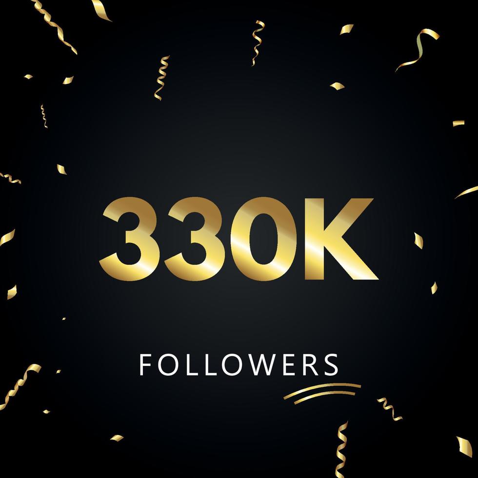 330 mil ou 330 mil seguidores com confetes dourados isolados em fundo preto. modelo de cartão de saudação para amigos de redes sociais e seguidores. obrigado, seguidores, conquista. vetor