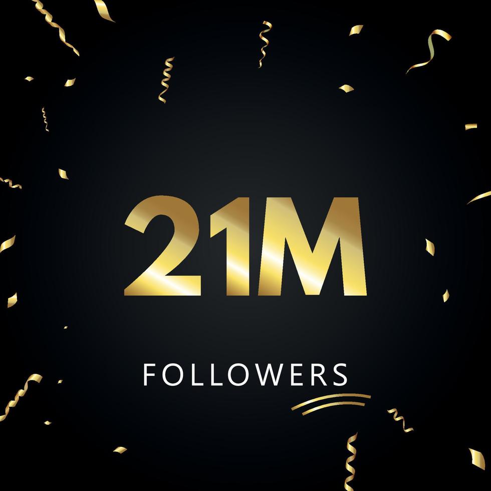 21 milhões ou 21 milhões de seguidores com confetes dourados isolados em fundo preto. modelo de cartão de saudação para amigos de redes sociais e seguidores. obrigado, seguidores, conquista. vetor