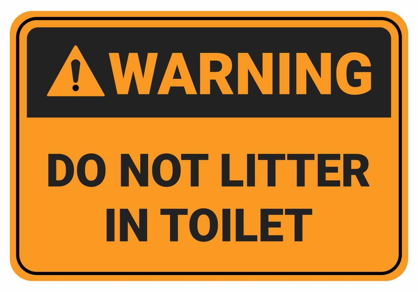 não jogue lixo no sinal de aviso do banheiro. sinal de segurança osha e padrão ansi. vetor