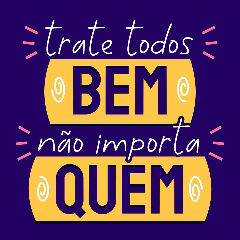 frase motivacional colorida portuguesa brasileira. tradução - trate todos bem, não importa quem. vetor