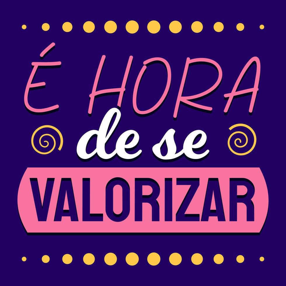frase positiva inspiradora colorida portuguesa brasileira. tradução - é hora de se valorizar. vetor