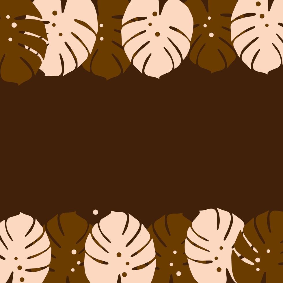 fundo abstrato, moldura em tons de chocolate da moda com recheio superior e inferior de folhas de monstera vetor